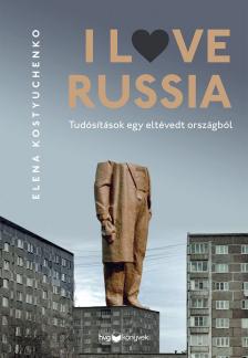 Elena Kostyuchenko - I Love Russia [eKönyv: epub, mobi]