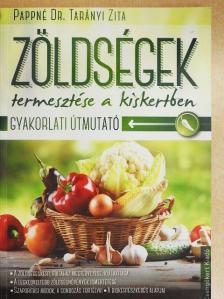 Pappné dr. Tarányi Zita - Zöldségek termesztése a kiskertben [antikvár]