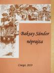 Baksay Sándor - Baksay Sándor néprajza [antikvár]