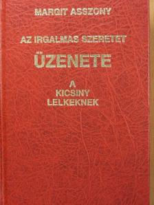 Margit asszony - Az irgalmas Szeretet üzenete a kicsiny lelkeknek [antikvár]