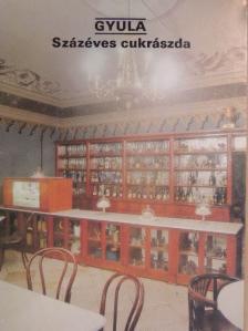 Bugár-Mészáros Károly - Gyula - Százéves cukrászda [antikvár]