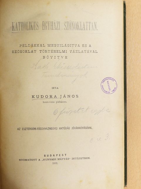 Kudora János - Katholikus egyházi szónoklattan/Egyházi ékesszólástani tanulmányok I-IV./A katholikus magyar egyházi ékesszólás jelenlegi állása [antikvár]