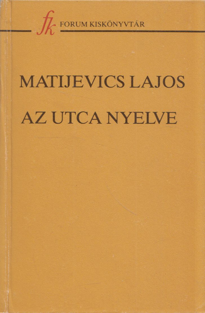Matijevics Lajos - Az utca nyelve [antikvár]