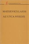 Matijevics Lajos - Az utca nyelve [antikvár]