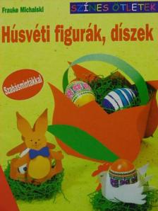 Frauke Michalski - Húsvéti figurák, díszek [antikvár]