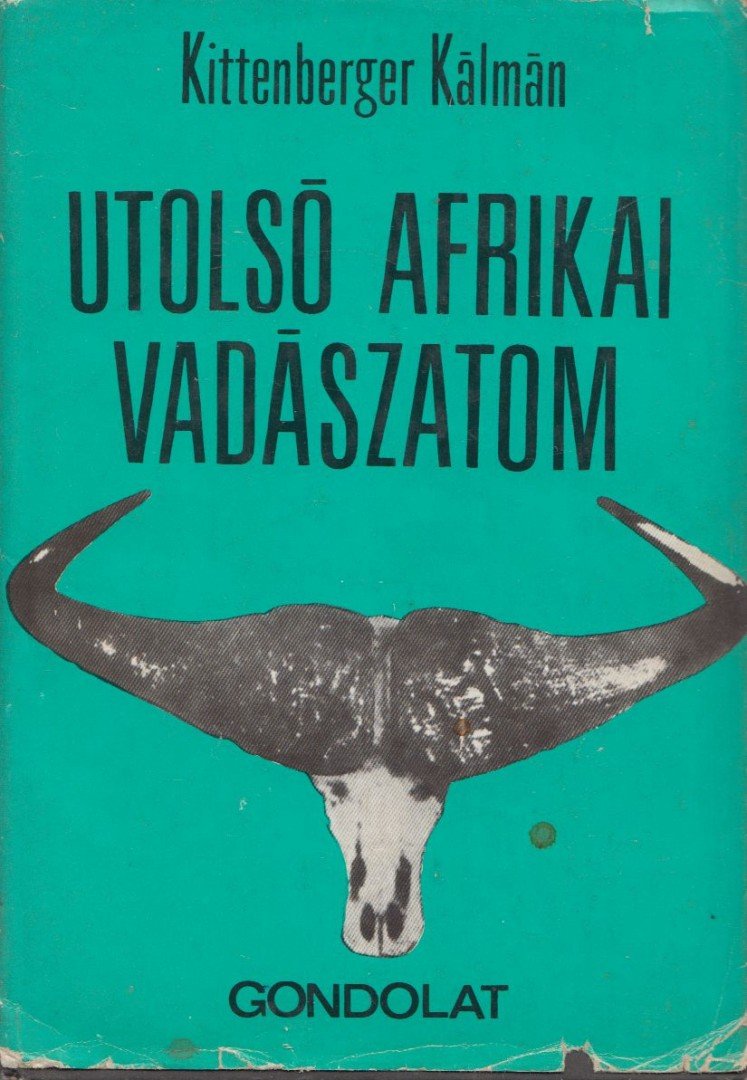 KITTENBERGER KÁLMÁN - Utolsó afrikai vadászatom [antikvár]