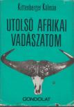 KITTENBERGER KÁLMÁN - Utolsó afrikai vadászatom [antikvár]
