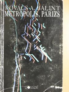 Kovács A. Bálint - Metropolis, Párizs (dedikált példány) [antikvár]