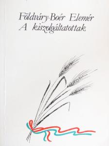 Földváry-Boér Elemér - A kiszolgáltatottak [antikvár]
