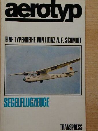Heinz A. F. Schmidt - Aerotyp - Segelflugzeuge [antikvár]