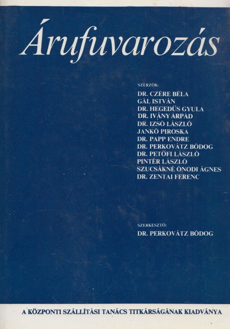 Dr. Perkovátz Bódog (szerk.) - Árufuvarozás [antikvár]