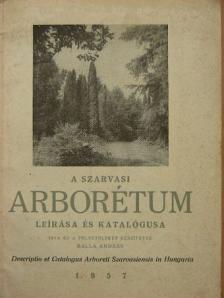 Balla András - A szarvasi arborétum leírása és katalógusa [antikvár]