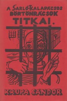 Krupa Sándor - A sarló-kalapácsos börtönrácsok titkai [antikvár]