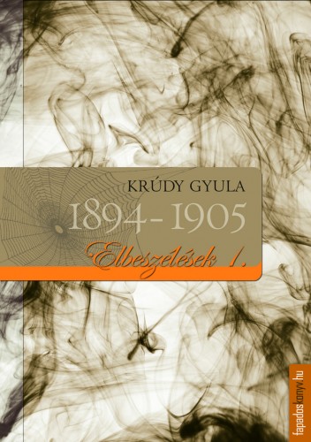 Krúdy Gyula - Krúdy elbeszélések I. 1894-1905 [eKönyv: epub, mobi]