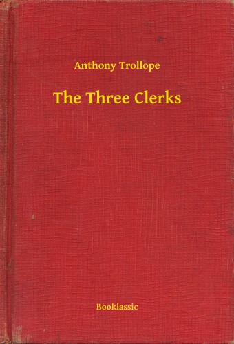 Anthony Trollope - The Three Clerks [eKönyv: epub, mobi]
