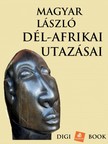 Magyar László - Afrikai utazások [eKönyv: epub, mobi]