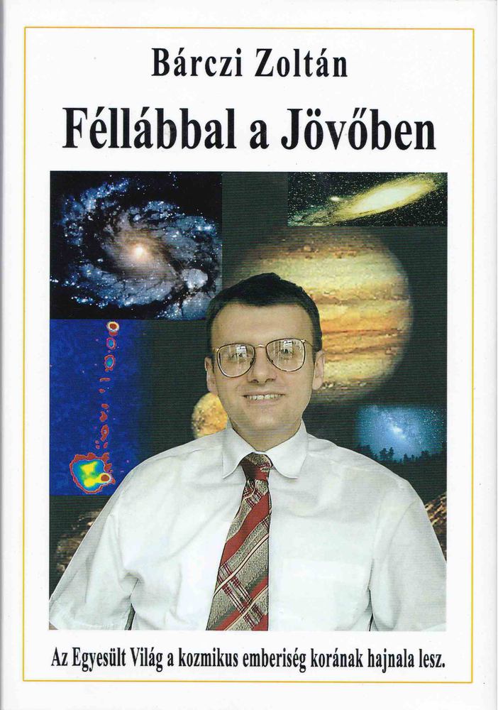 Bárczi Zoltán - Egyesült Világ - Fél Lábbal a Jövőben [antikvár]
