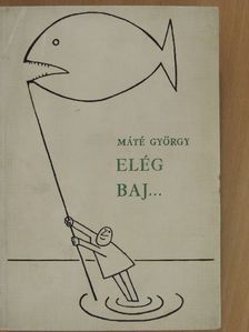 Máté György - Elég baj... [antikvár]