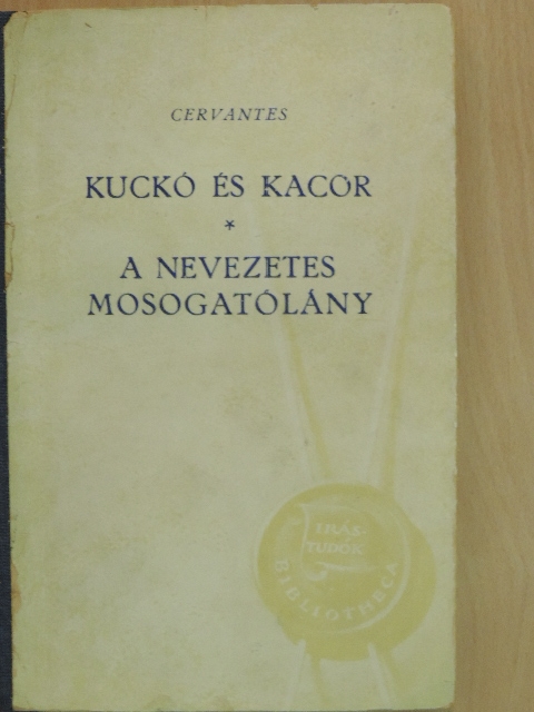 Miguel de Cervantes Saavedra - Kuckó és Kacor/A nevezetes mosogatólány [antikvár]