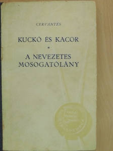 Miguel de Cervantes Saavedra - Kuckó és Kacor/A nevezetes mosogatólány [antikvár]