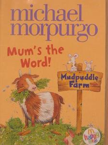 Michael Morpurgo - Mum's the Word! [antikvár]