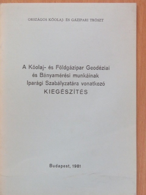 A Kőolaj- és Földgázipari Geodéziai és Bányamérési munkáinak Iparági Szabályzatára vonatkozó kiegészítés [antikvár]