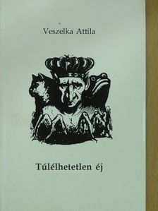 Veszelka Attila - Túlélhetetlen éj (dedikált példány) [antikvár]