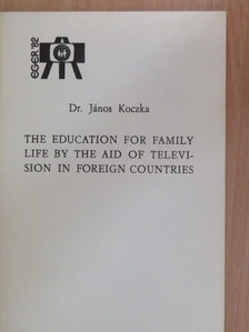 Dr. János Koczka - The education for family life by the aid of television in foreign countries [antikvár]