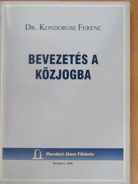 Dr. Kondorosi Ferenc - Bevezetés a közjogba [antikvár]