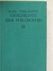 Karl Vorländer - Geschichte der Philosophie III. [antikvár]