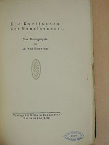 Alfred Semerau - Die Kurtisanen der Renaissance [antikvár]
