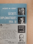 Jacques de Launay - Secrets diplomatiques 1914-1918 [antikvár]