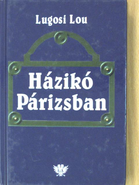 Lugosi Lou - Házikó Párizsban [antikvár]