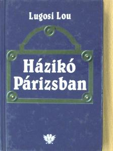 Lugosi Lou - Házikó Párizsban [antikvár]