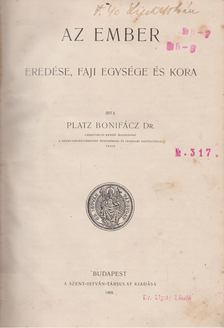 Dr. Platz Bonifác - Az ember eredése, faji egysége és kora [antikvár]