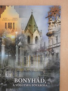 Bonyhád, a Völgység fővárosa (dedikált példány) [antikvár]