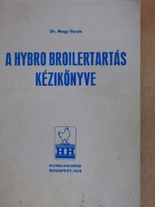 Dr. Nagy Gyula - A Hybro Broilertartás kézikönyve [antikvár]