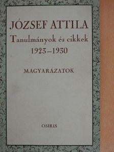 József Attila - Tanulmányok és cikkek 1923-1930 - Magyarázatok [antikvár]