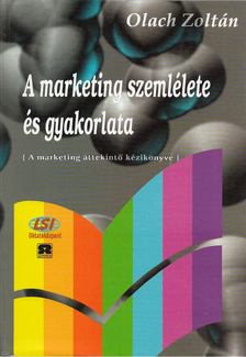 Olach Zoltán - A marketing szemlélete és gyakorlata [antikvár]
