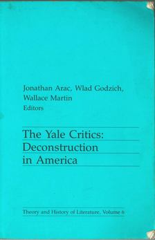 Jonathan Arac, Wlad Godzich, Wallace Martin - The Yale Critics: Deconstruction in America [antikvár]