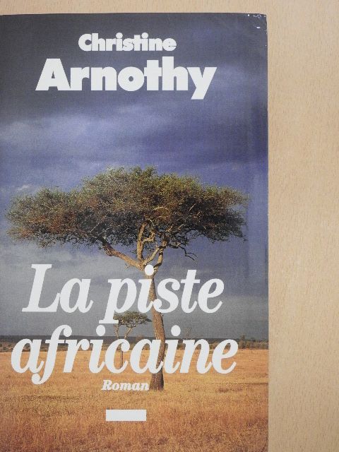 Christine Arnothy - La piste africaine [antikvár]
