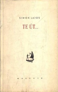 SIMON LAJOS - Te út... [antikvár]