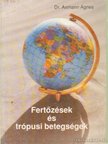 Axmann Ágnes dr. - Fertőzések és trópusi betegségek [antikvár]