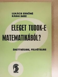 Lukács Ernőné - Eleget tudok-e matematikából? [antikvár]