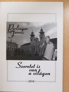 Perlinger Ferenc - Szeretet is van a világon (dedikált példány) [antikvár]