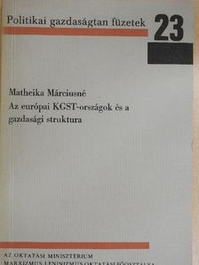 Matheika Márciusné - Az európai KGST-országok és a gazdasági struktura [antikvár]