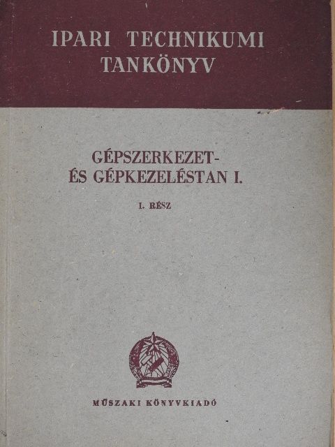 Gáti Zoltán - Gépszerkezet- és gépkezeléstan I/I. [antikvár]