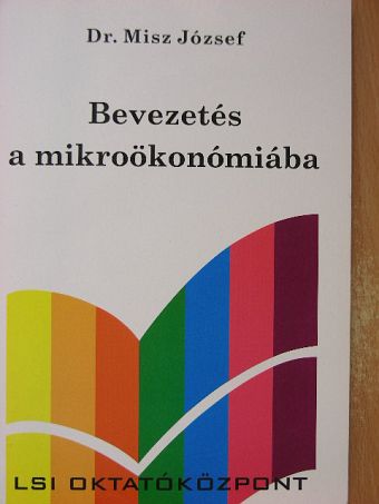 Dr. Misz József - Bevezetés a mikroökonómiába [antikvár]