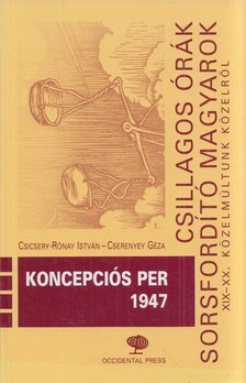 Csicsery- Rónay István, Cserenyey Géza - Koncepciós per 1947 [antikvár]