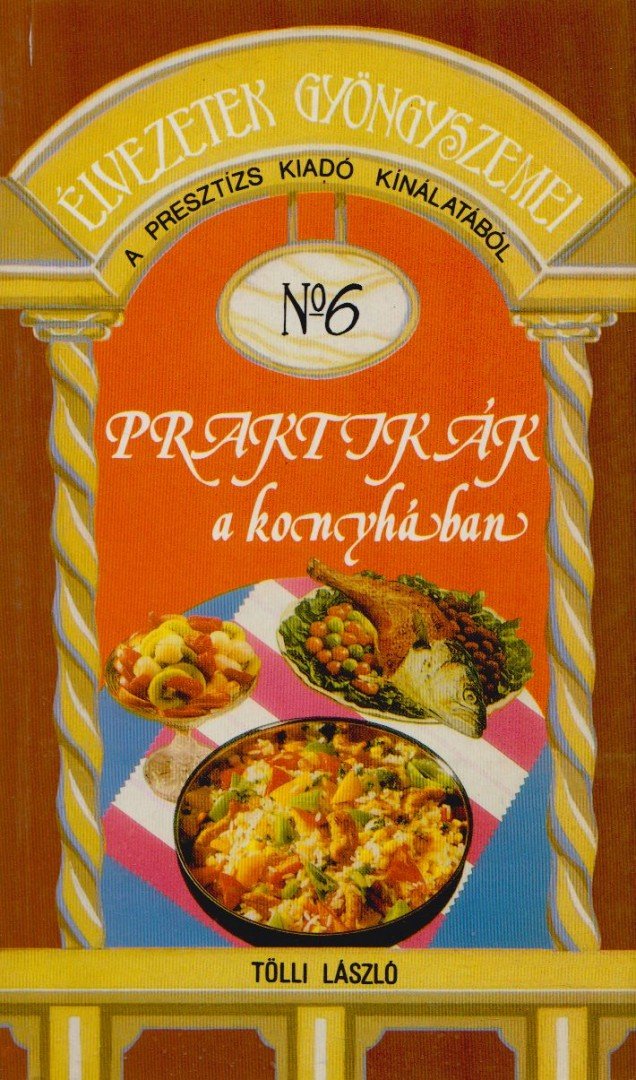 TÖLLI LÁSZLÓ - Praktikák a konyhában [antikvár]